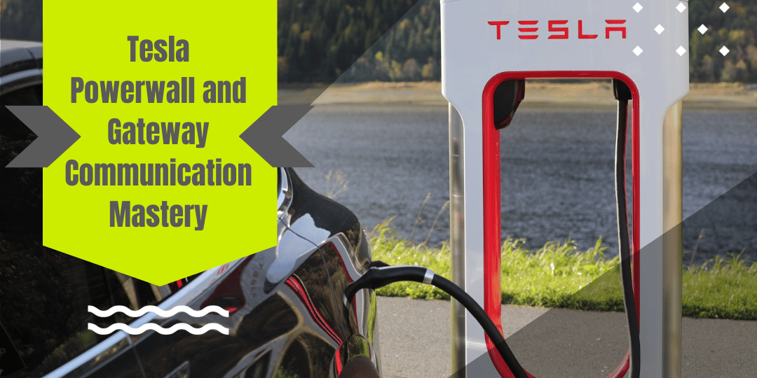 Tesla Powerwall and Gateway Communication Mastery