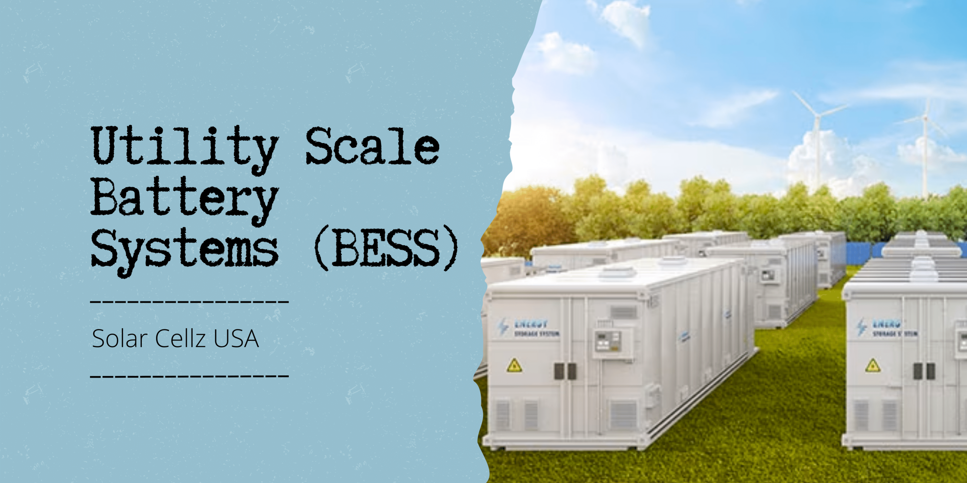 Utility Scale Battery Systems (BESS) Utility Scale Battery Systems (BESS)